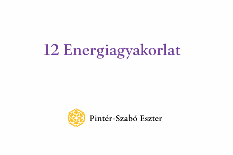 12 Energiagyakorlat - Kapuk a belső ritmushoz, a földi jelenléthez és a tágabb valóságodhoz